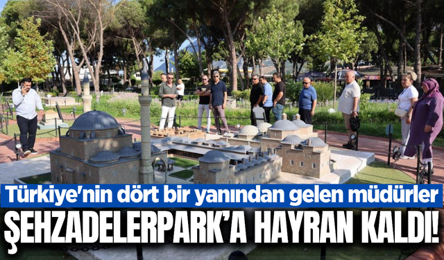 Öğretmenevi Müdürlerinden Şehzadelerpark’a tam not