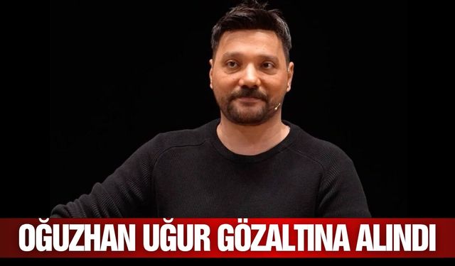 Oğuzhan Uğur dahil 7 kişiye gözaltı kararı: İsimler belli oldu