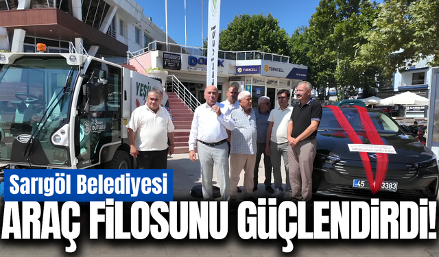 Sarıgöl Belediyesi araç filosunu güçlendirdi