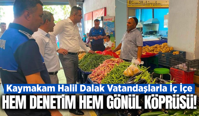 Sarıgöl Kaymakamı Halil Dalak vatandaşlarla iç içe!