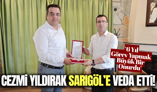 Sarıgöl'de 6 yıllık görevin ardından Cezmi Yıldırak'a duygusal veda!