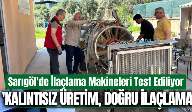 Sarıgöl'de ilaçlama makineleri testten geçiyor!