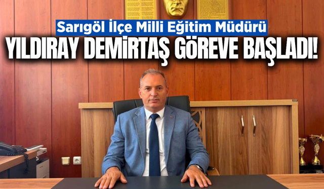 Sarıgöl'ün yeni İlçe Milli Eğitim Müdürü göreve başladı