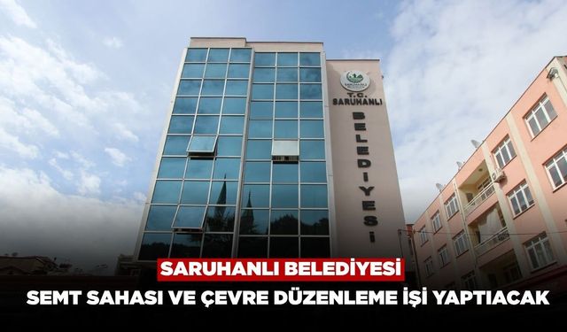 Saruhanlı Belediyesi Semt Sahası ve Çevre Düzenleme İşi Yaptıracak