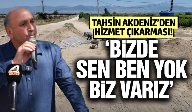 Tahsin Akdeniz çalışmaları yerinde inceledi!