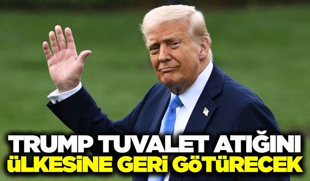 Trump Ankara'ya tuvalet sistemi ile birlikte geliyor!