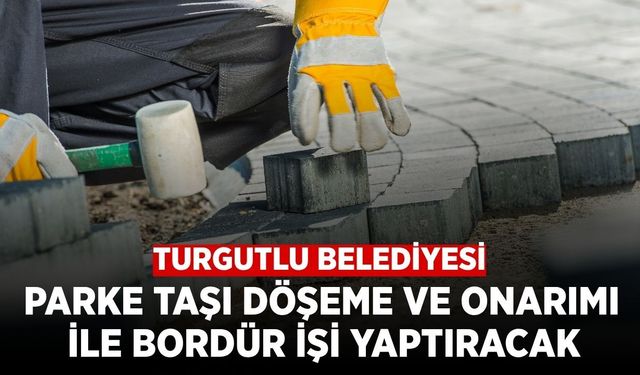 Turgutlu Belediyesi'nden Kırsal Mahalle Yolları İçin Parke Taşı İhalesi