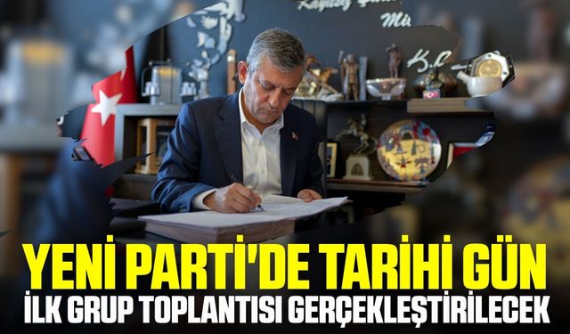 YENİ Parti grup toplantısı için gün ve saat belli oldu