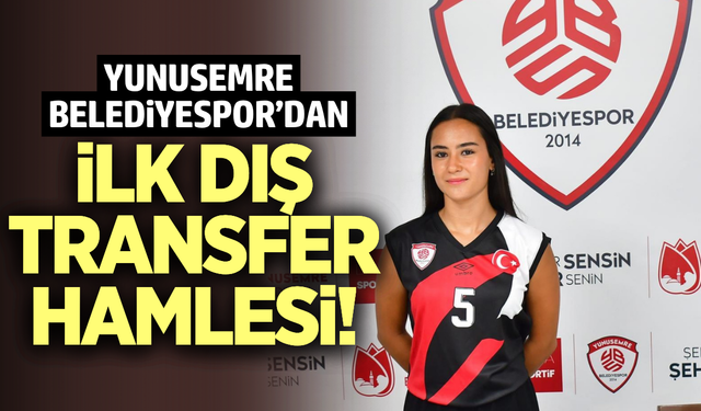 Yunusemre Belediyespor'dan ilk dış transfer!