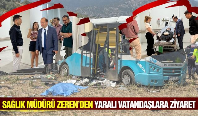 Manisa İl Sağlık Müdürü Zeren’den kazada yaralanan vatandaşlara ziyaret