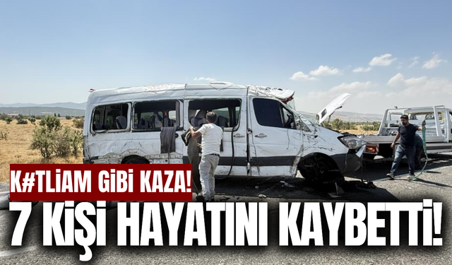 Minibüs kazasında 7 kişi hayatını kaybeti!