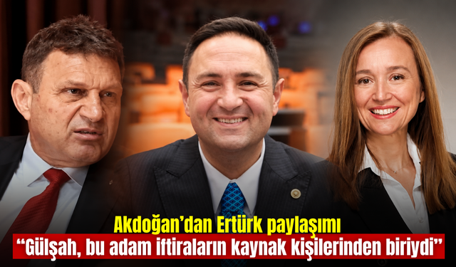 Gülşah Durbay detayıyla dikkat çeken paylaşım: Akdoğan’dan Ertürk mesajı