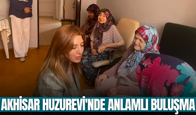 Akhisar Huzurevi'nde sıcak buluşma