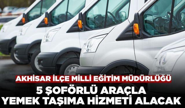 Akhisar İlçe Milli Eğitim Müdürlüğü Şoförlü Araç Kiralama Hizmeti Alacak