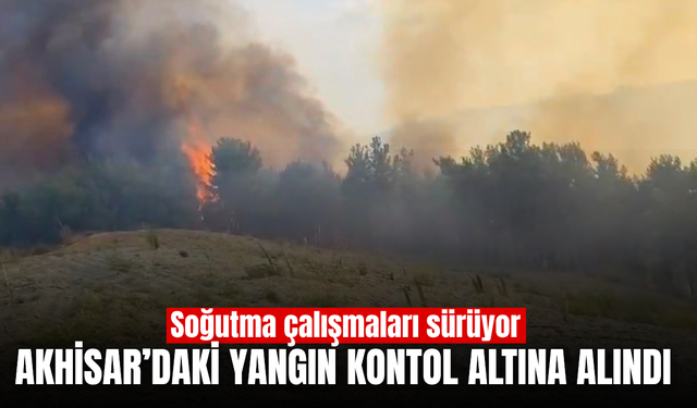 Akhisar'daki yangın kontrol altına alındı: Soğutma çalışmaları devam ediyor