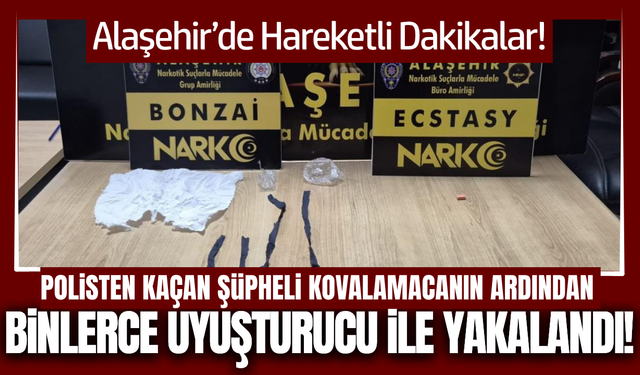 Alaşehir'de polisten kaçan şüphelinin üzerinden uyuşturucu çıktı!
