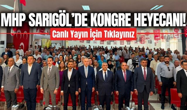 MHP Sarıgöl İlçe Kongresi Gerçekleştiriliyor