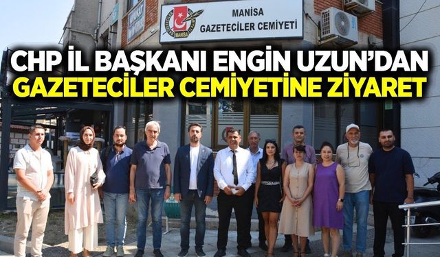 CHP Manisa İl Başkanı Uzun'dan Gazetecilere Ziyaret