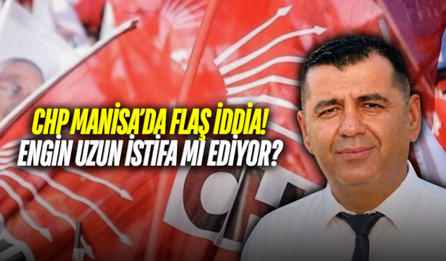 CHP Manisa’da başkanlık için flaş iddia!