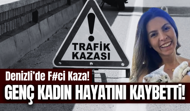 Denizli'de yolun karşısına geçmeyen isteyen kadın canından oldu!