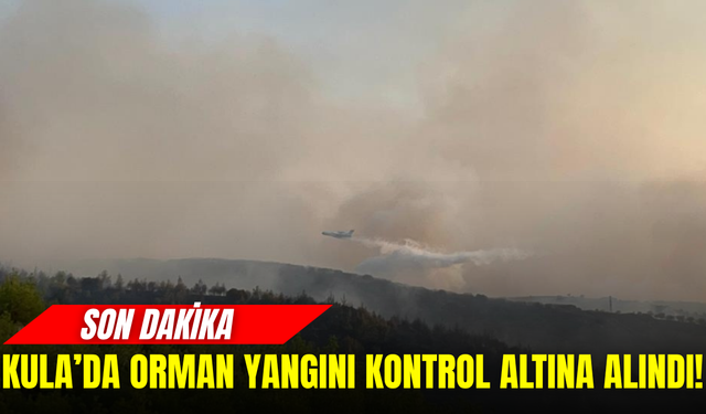 Kula’daki orman yangını kontrol altına alındı