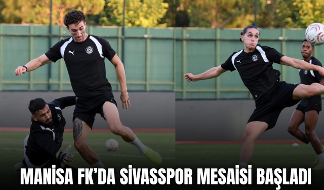 Manisa FK’da hedef 3’te 3! Sivasspor hazırlıkları başladı