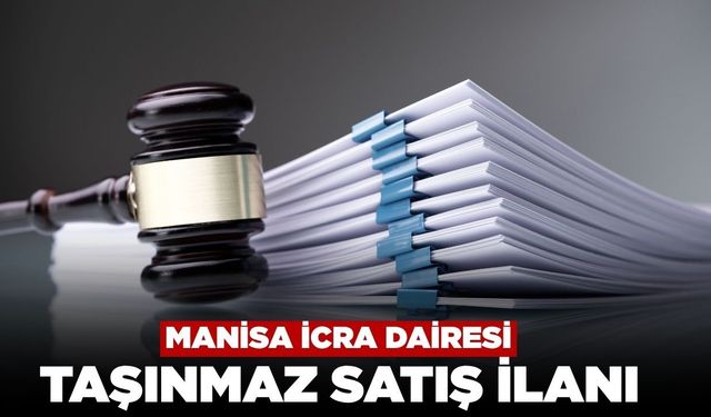 Manisa İcra Dairesi 12 Bin Metrekarelik Taşınmaz İcradan Satışa Çıkardı