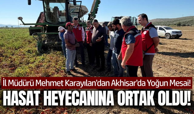 Manisa İl Tarım ve Orman Müdürü Mehmet Karayılan’dan Akhisar çıkarması!
