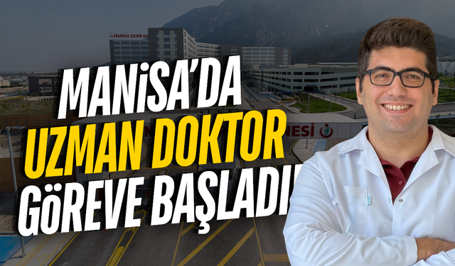 Manisa Şehir Hastanesi kadrosunu güçlendiriyor