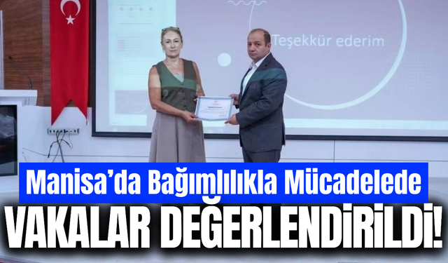 Manisa'da bağımlılıkla mücadele masaya yatırıldı!
