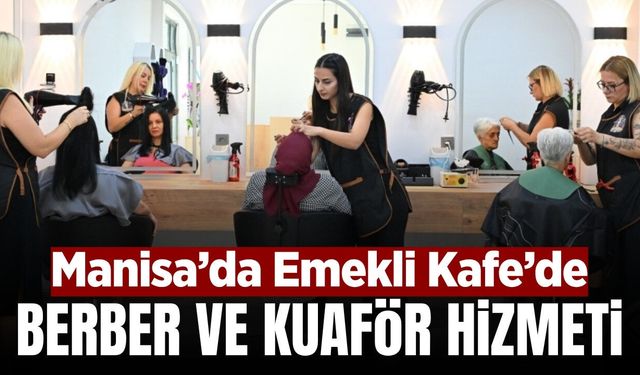 Manisa’da Emeklilere ve Engelli Bireylere Uygun Fiyatlı Kuaför Hizmeti