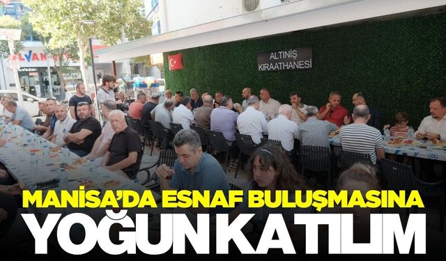 Şehzadeler’de Esnaf Buluşmasına Yoğun Katılım