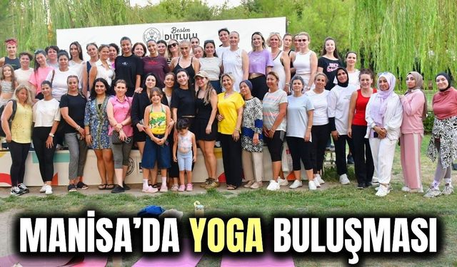 Manisa'da kadınlar yoga etkinliğinde buluştu!