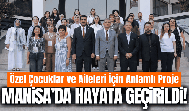 Manisa’da Özel Çocukların Geleceği İçin Önemli Proje