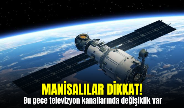 Türksat’ta Frekans Değişikliği: Manisalı Vatandaşlara Uyarı