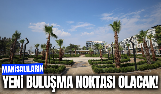 Manisalıların yeni buluşma noktası için geri sayım!