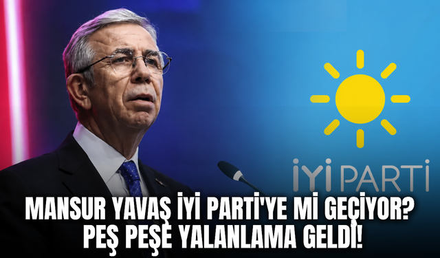Mansur Yavaş'ın İYİ Parti'ye geçeceği iddiası yalanlandı