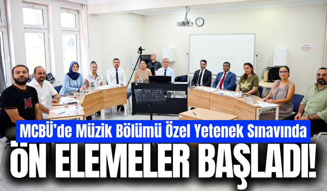 MCBÜ'de özel yetenek sınavı heyecanı