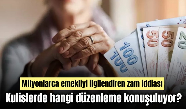 Emekliler için dikkat çeken iddia: Kulislerde yüksek zam konuşuluyor
