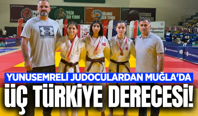 Muğla'da Yunusmere rüzgarı! 3 judocu Türkiye üçüncüsü