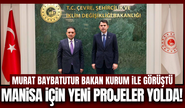 Murat Baybatur'dan Manisa için kritik görüşme!
