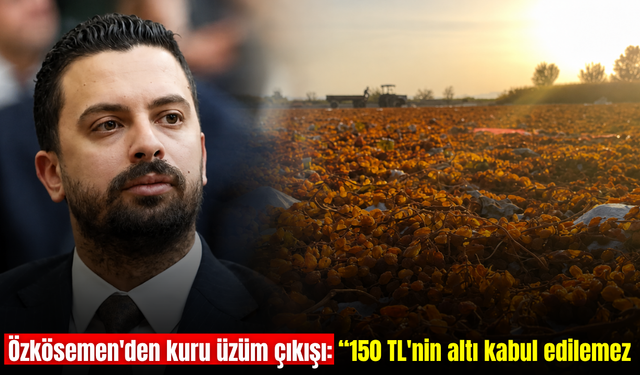 Yeni Parti'den kuru üzüm çağrısı: “150 TL’nin altı kabul edilemez”