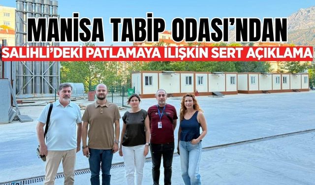 Manisa Tabip Odası’ndan Salihli’deki patlamaya ilişkin sert açıklama