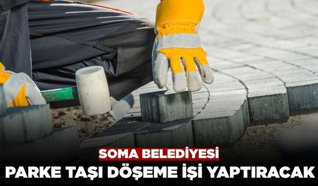 Soma Belediyesi Parke Taşı Döşeme İşi Yaptıracak