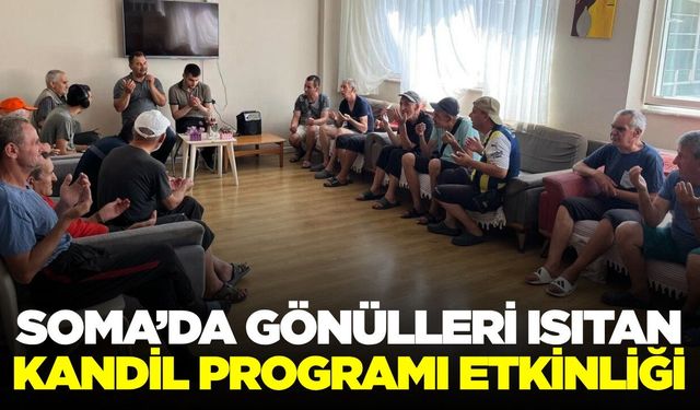 Soma’da Kandil coşkusu: Gönüllere dokunan etkinlik!