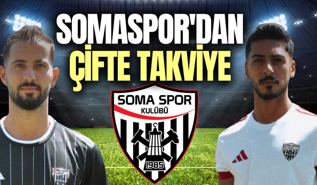 Somaspor kadrosunu güçlendiriyor!