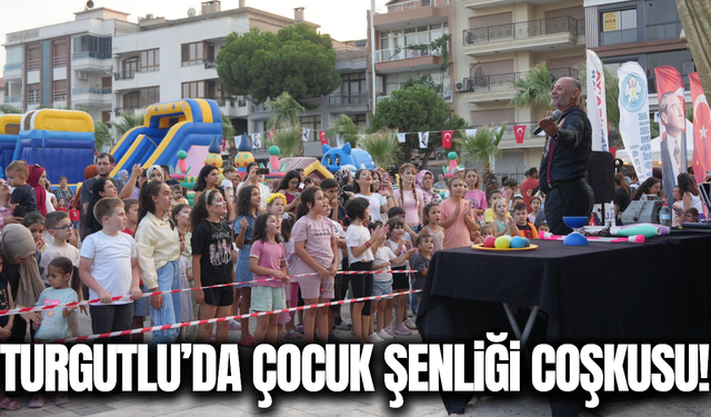 Turgutlu'da 'Çocuk Şenliği' rüzgarı