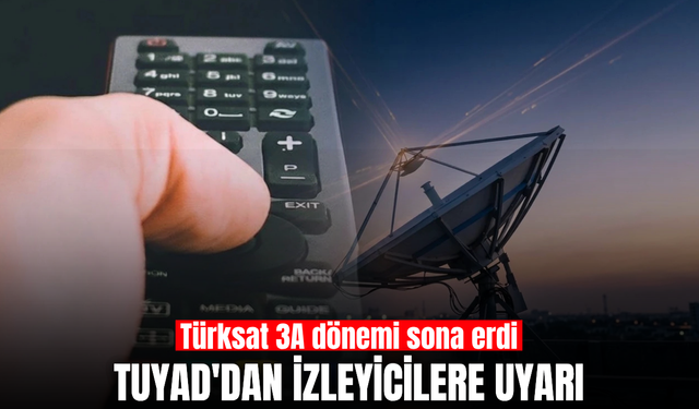 TUYAD duyurdu: Türksat değişikliği sonrası bu sorunlara dikkat