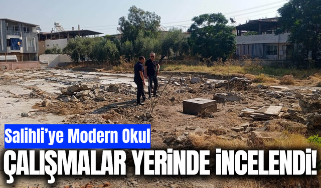 Yık-Yap" projesi kapsamında Salihli’ye modern okul!