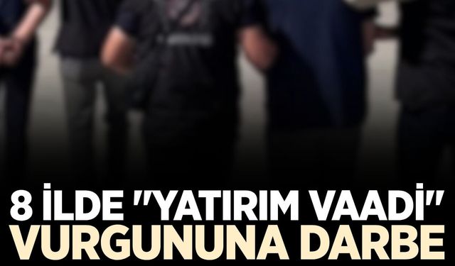 8 ilde operasyon: 2 milyonluk vurgun